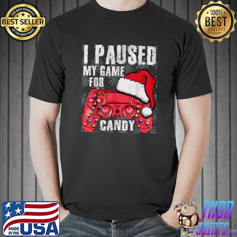 Christmas I Paused My Game For Candy Controller Santa Hat Sarcastic Video T-Shirt