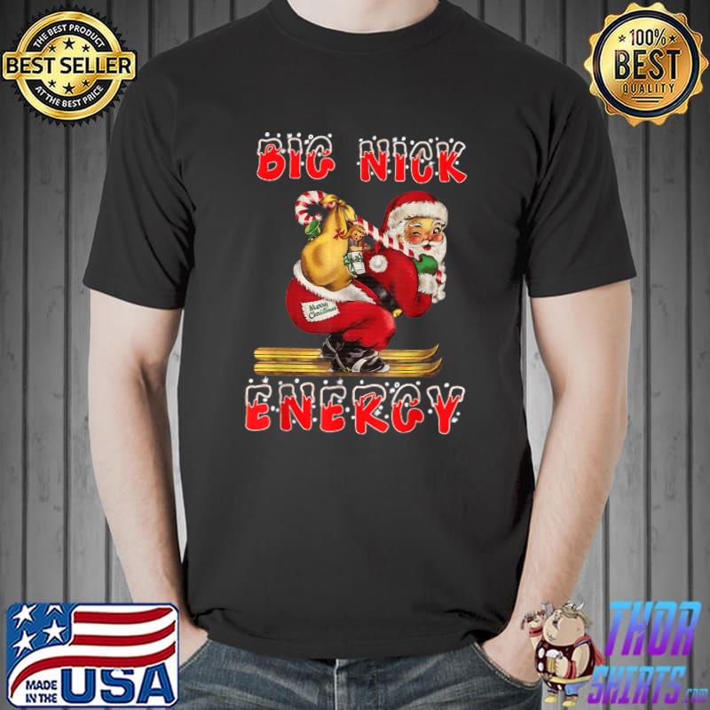 Christmas Santa Big Nick Energy Xmas T-Shirt