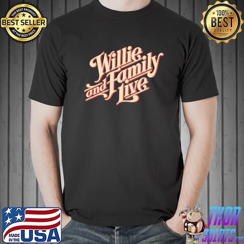 Classic willie and family live willie nelson classic shirt