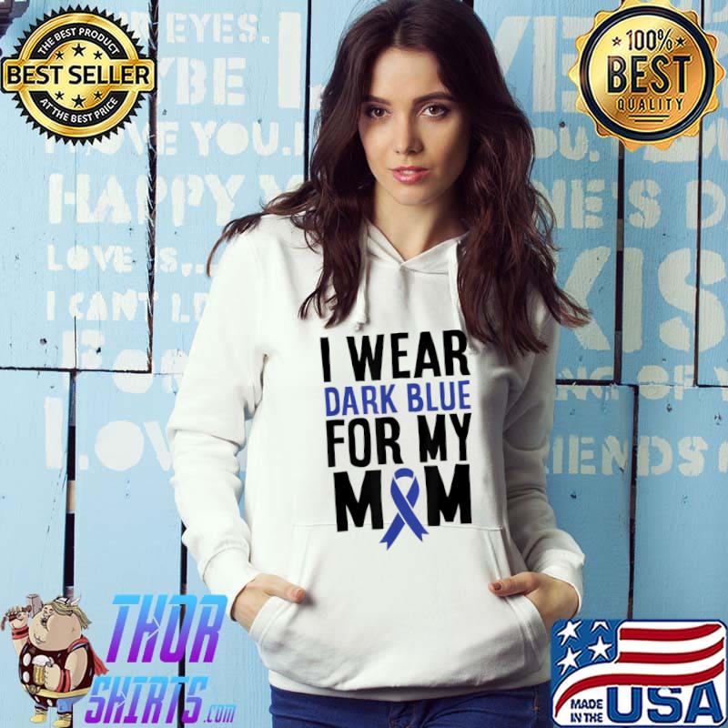 Colon Cancer I Wear For Mom Colon Cancer Support T-Shirt Hoodie