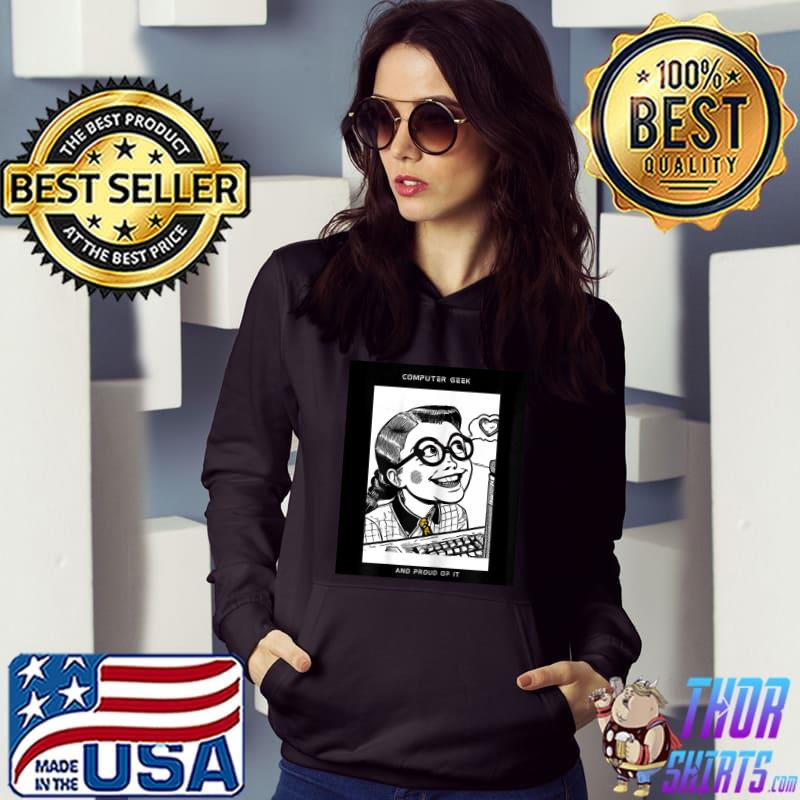 Computer Geek And Proud Of It Girl T-Shirt Hoodie