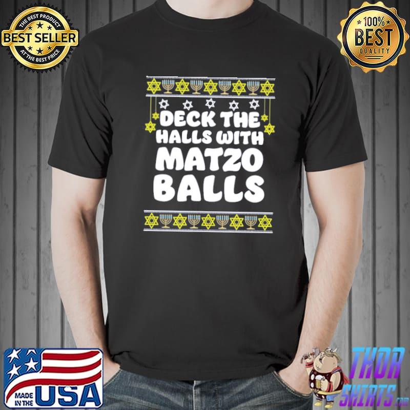 Deck halls with matzo balls jewish hanukkah gift ugly christmas classic shirt