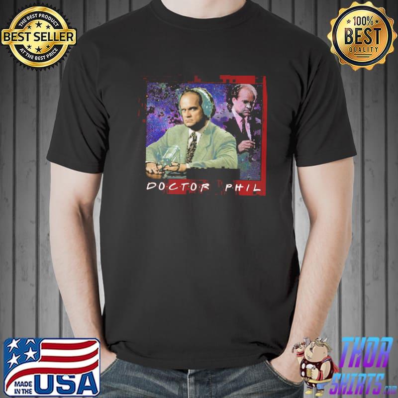 Doctor phill frasier TV space shirt