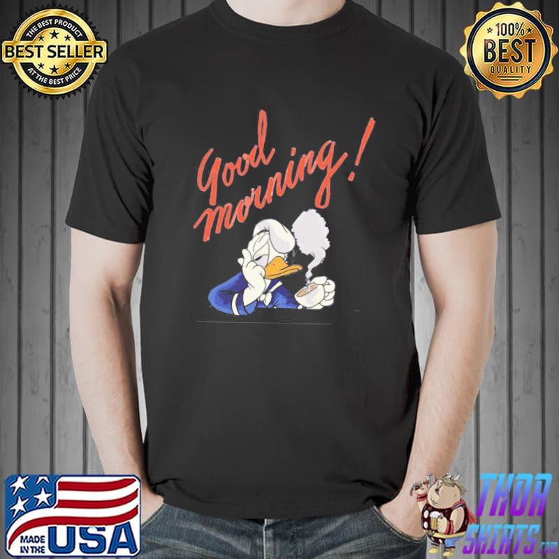 Donald duck good morning coffee shirt