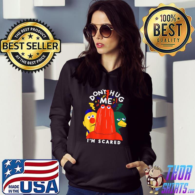 Don't Hug Me I'm Scareds Saying Sarcasm T-Shirt Hoodie