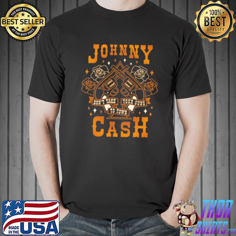 Don't take your guns to town johnny cash oldschool artwork classic shirt