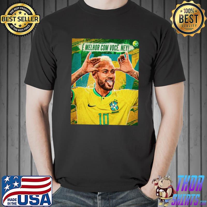 E melhor com voce neymar brasil world cup Qatar 2022 shirt