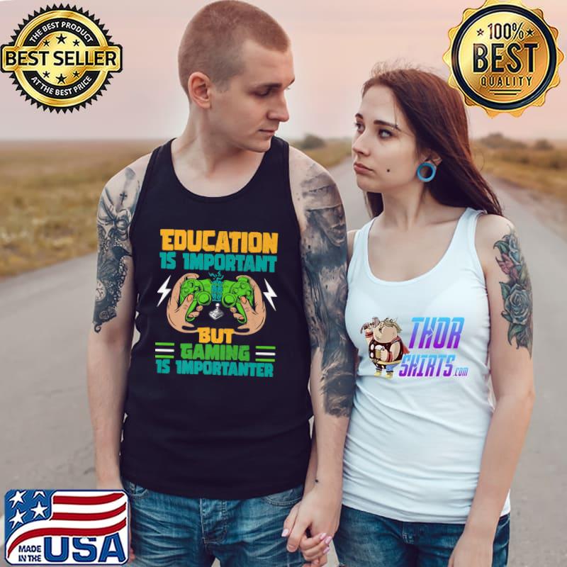 Education Is Important But Gaming Is Importanter Gamer Retro Controller T-Shirt Tank Top