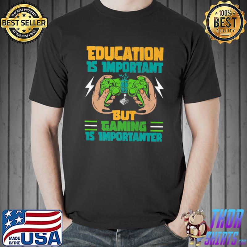 Education Is Important But Gaming Is Importanter Gamer Retro Controller T-Shirt