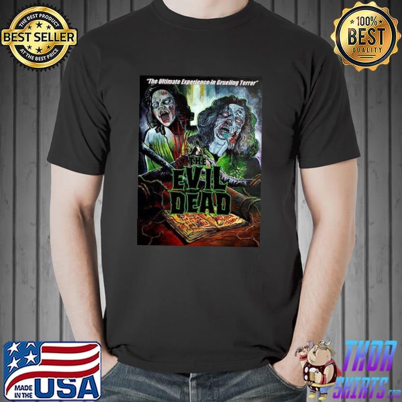 Evil Dead THe Ultimate Experience In Grueling Terror Shirt