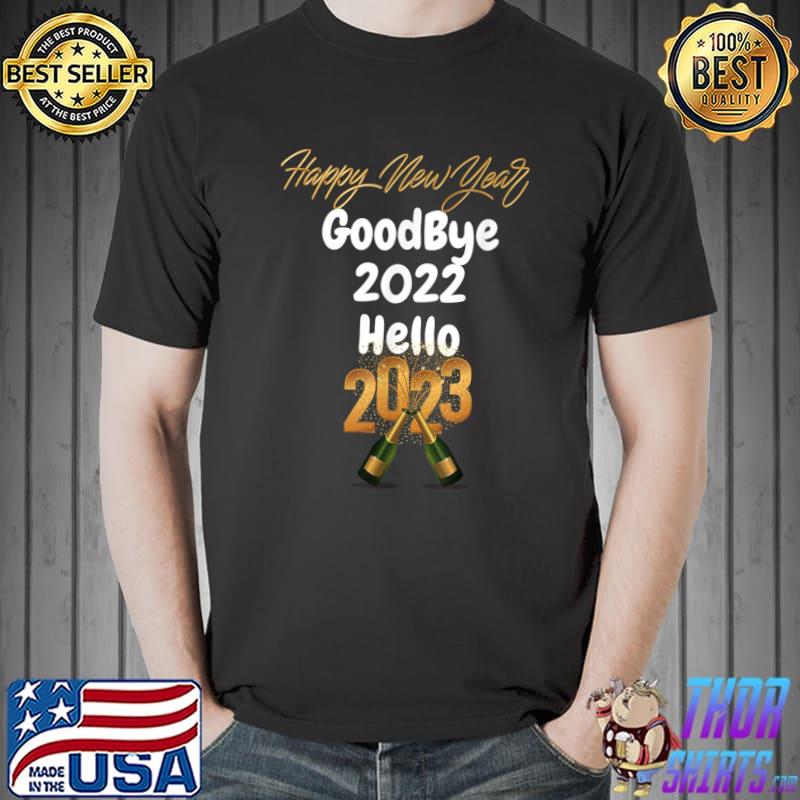 Good Bye 2022 Hello 2023 Happy New Years Eve Celebration Sampanh Fireworks T-Shirt