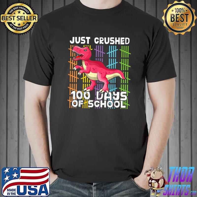 Happy 100th Day Love Dinosaur Just Crushed 100 Day Of School Colors T-Shirt