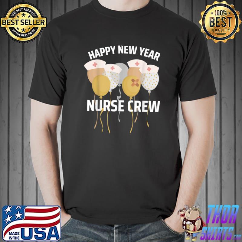 Happy New Year Nurse Crew Celebration Team Balloons T-Shirt