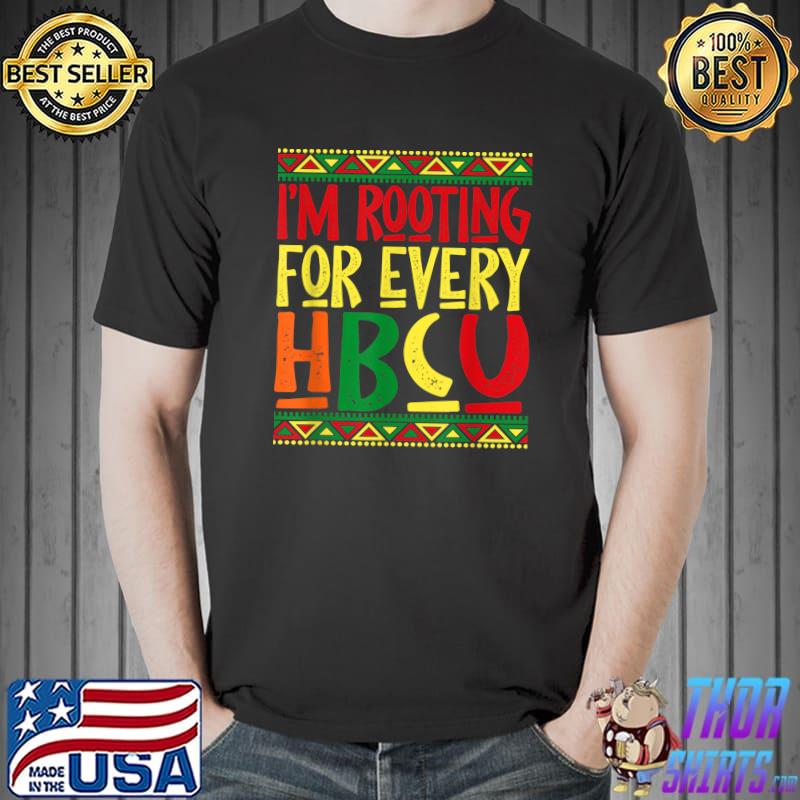 Hbcu Black History Month I'm Rooting For Every Melanin T-Shirt