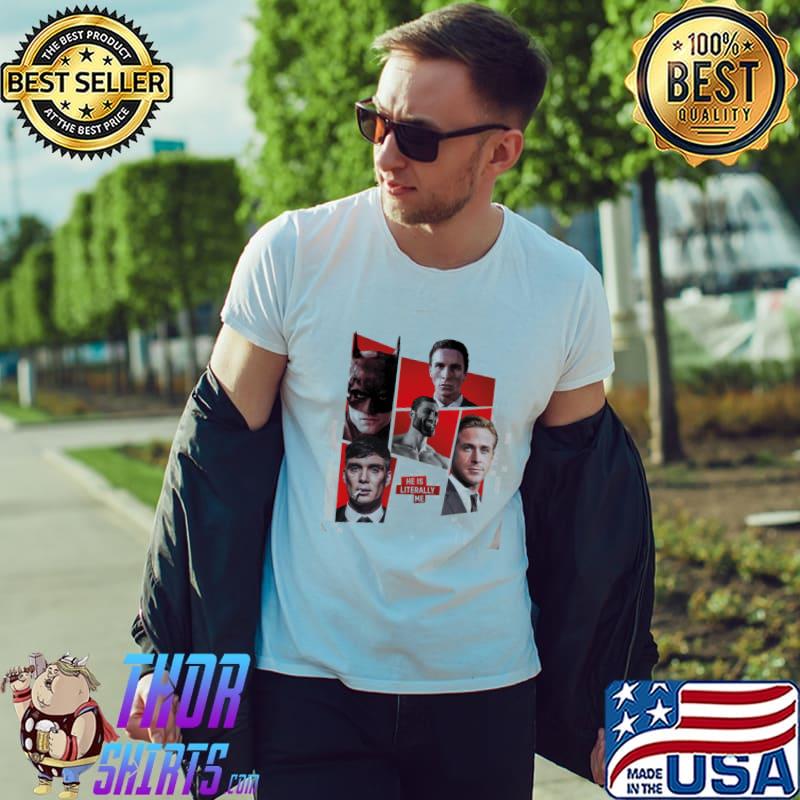 He is literally me batman ryan gosling cillian murphy actors classic shirt