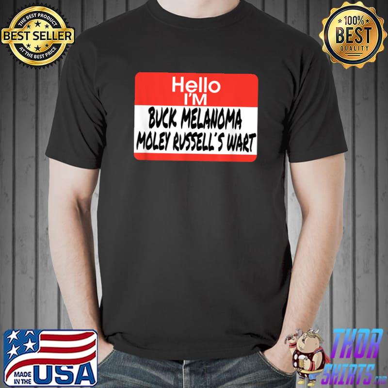 Hello Buck Melanoma Moley Russell's Wart T-Shirt