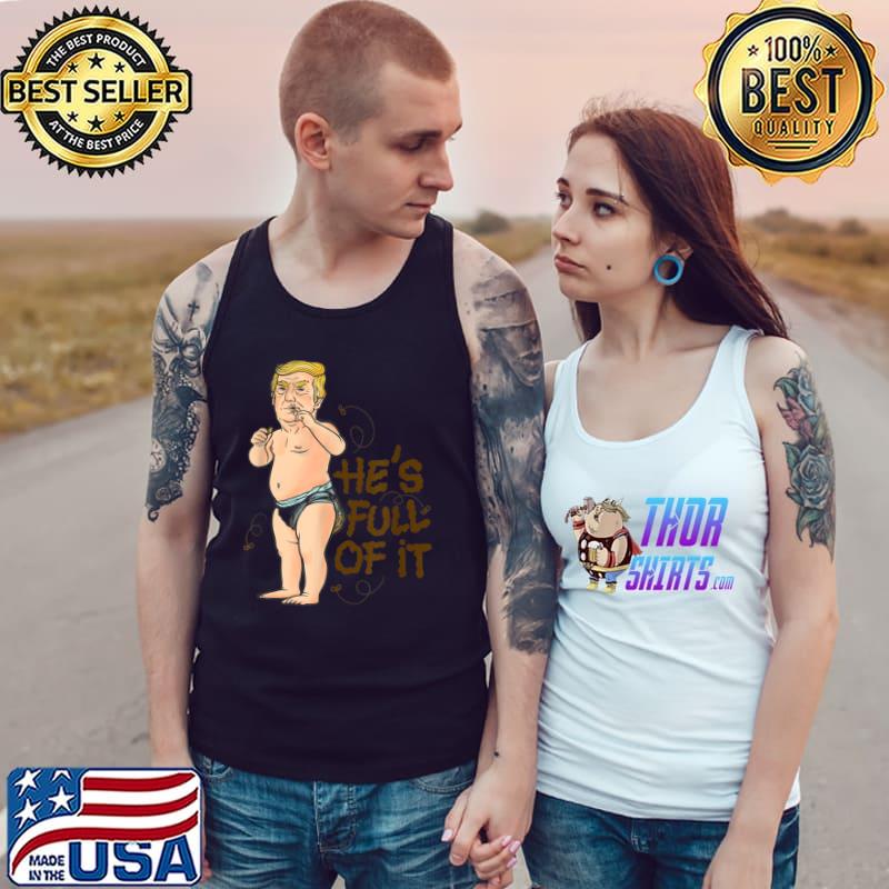 He's Full Of It Baby Trump Election 2024 Dirty Diaper Sacrastic T-Shirt Tank Top