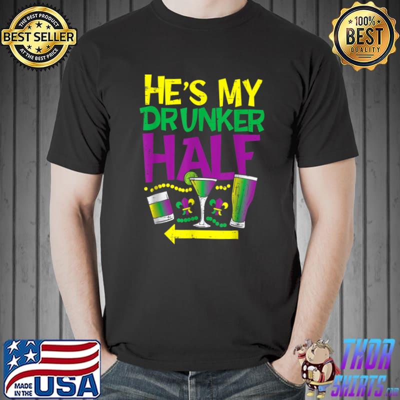 He's My Drunker Half Wine Matching Couple Girlfriend Mardi Gras T-Shirt
