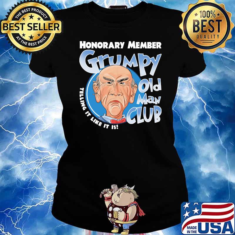 Honorary Member GRumpy Old Man Club JeffDuham Shirt Ladies tee