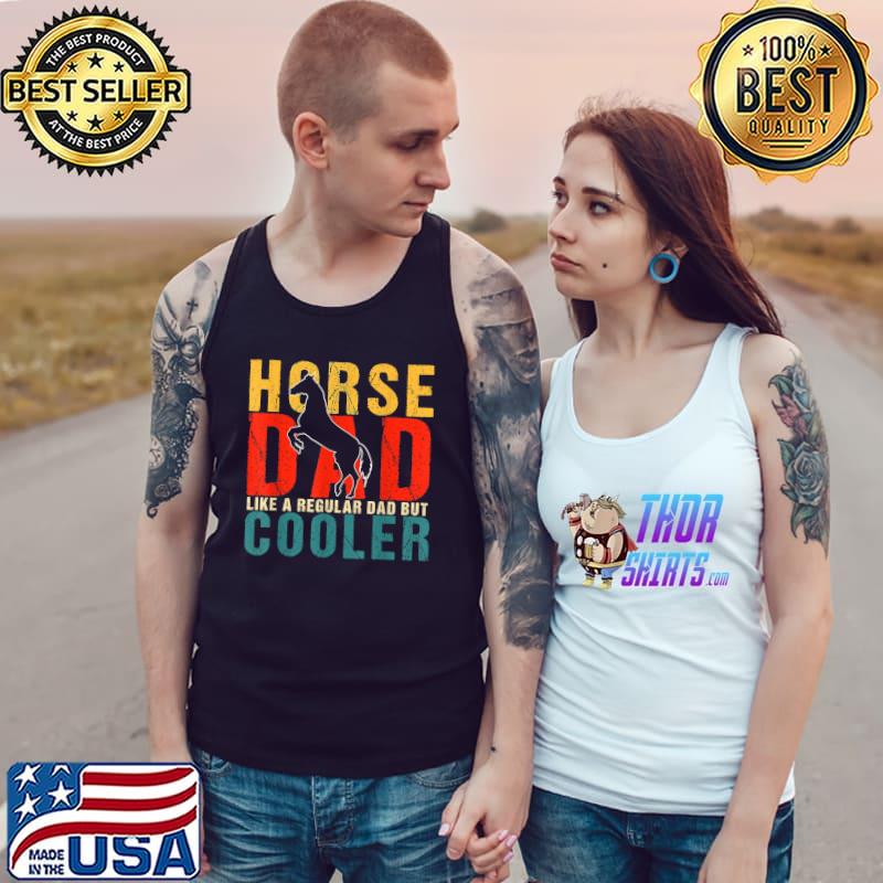 Horse Dad Like A Regular Dad But Cooler Rider Equestrian Retro T-Shirt Tank Top