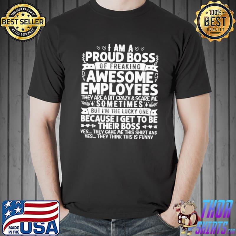 I Am A Proud Boss Freaking Awesome Employees RDI Shirt