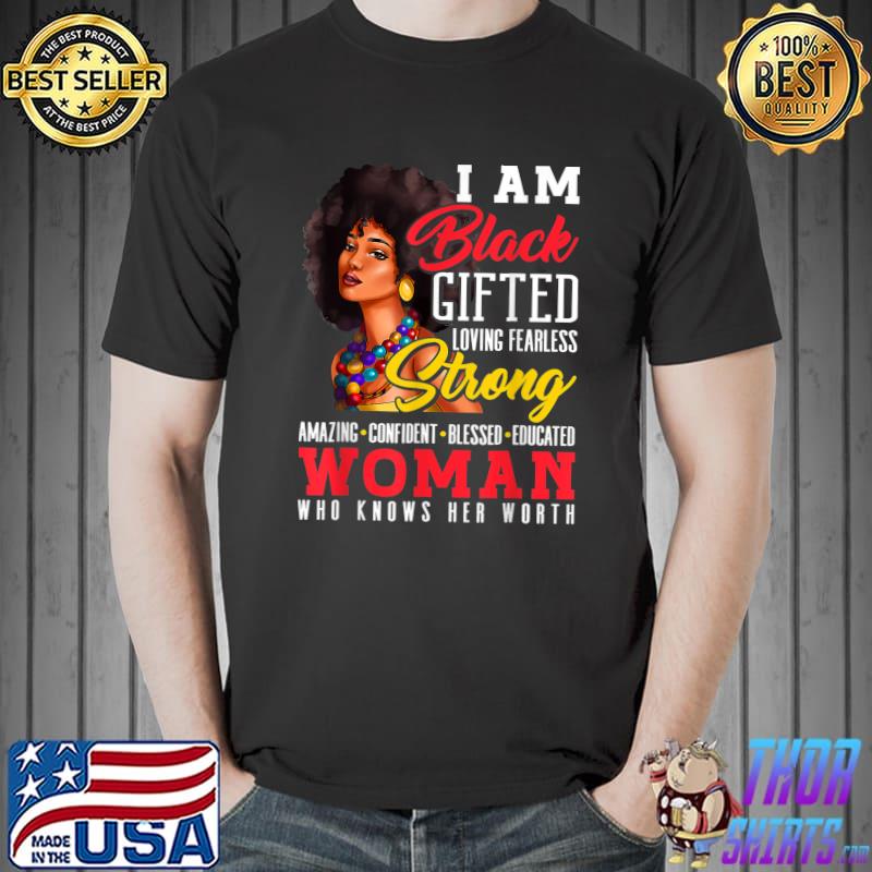 I Am Black Gifted Loving Strong Woman Black History Month T-Shirt