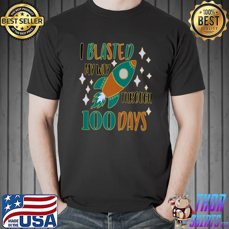 I Blasted My Way Through 100 Days Of School T-Shirt