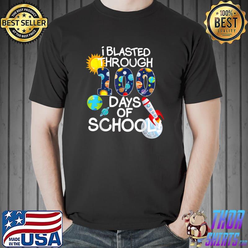 I Blasted Through 100 Days Of School 100th Day Teacher Space Earth Sun T-Shirt