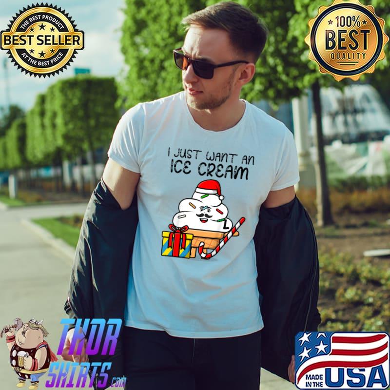 I just want an ice cream wear santa hat gift and candy christmas T-Shirt