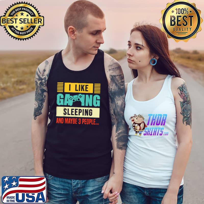 I Like Gaming Sleeping And Maybe 3 People Retro Gamer Gaming T-Shirt Tank Top
