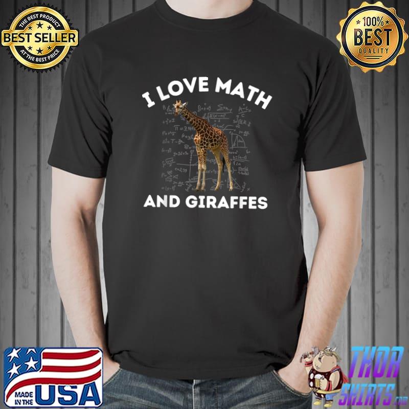 I Love Math And Giraffes Giraffe Lover Algebra Stem Math Teacher T-Shirt