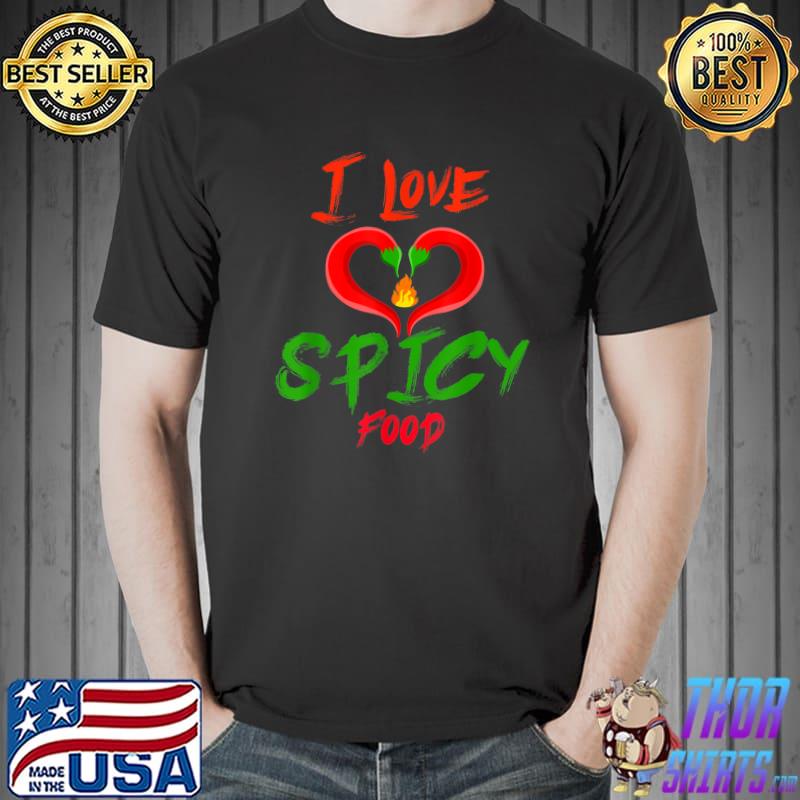 I Love Spicy Food Flavoring Chili Lover Pepper Fruit T-Shirt