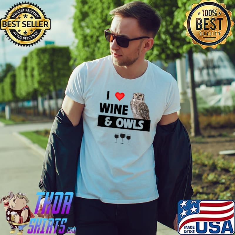 I Love Wine And Owls Barn Bird Lover Drinking Animal Rescue T-Shirt
