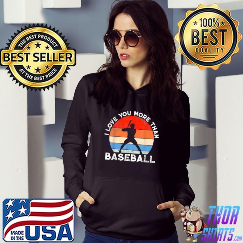 I Love You More Than Baseball Sunset Vintage Baseball Player T-Shirt Hoodie