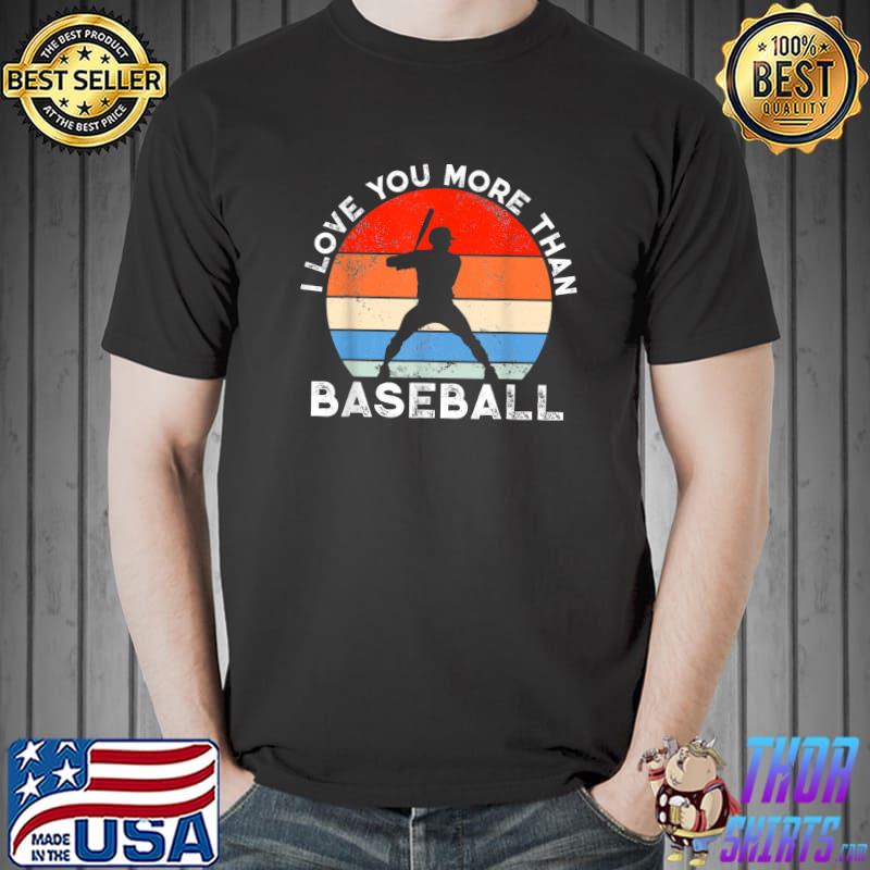 I Love You More Than Baseball Sunset Vintage Baseball Player T-Shirt