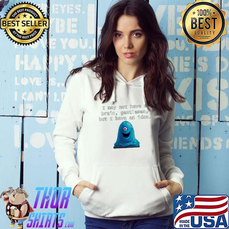 I may not have a brain gentlemen but I have an idea monsters vs aliens classic s Hoodie