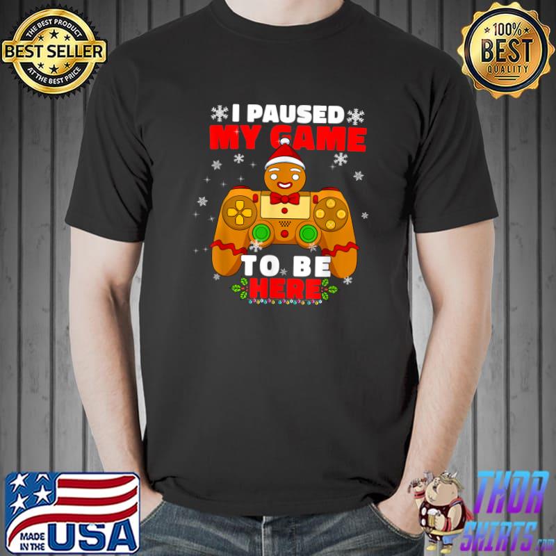 I Paused My Game To Be Here Gingerbread Controller Christmas Santa Gamer Player T-Shirt