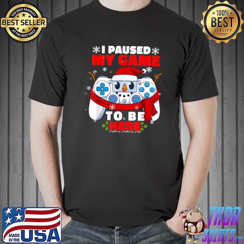 I Paused My Game To Be Here Snowman Controllers Christmas Santa Hat Gamer Player Xmas T-Shirt