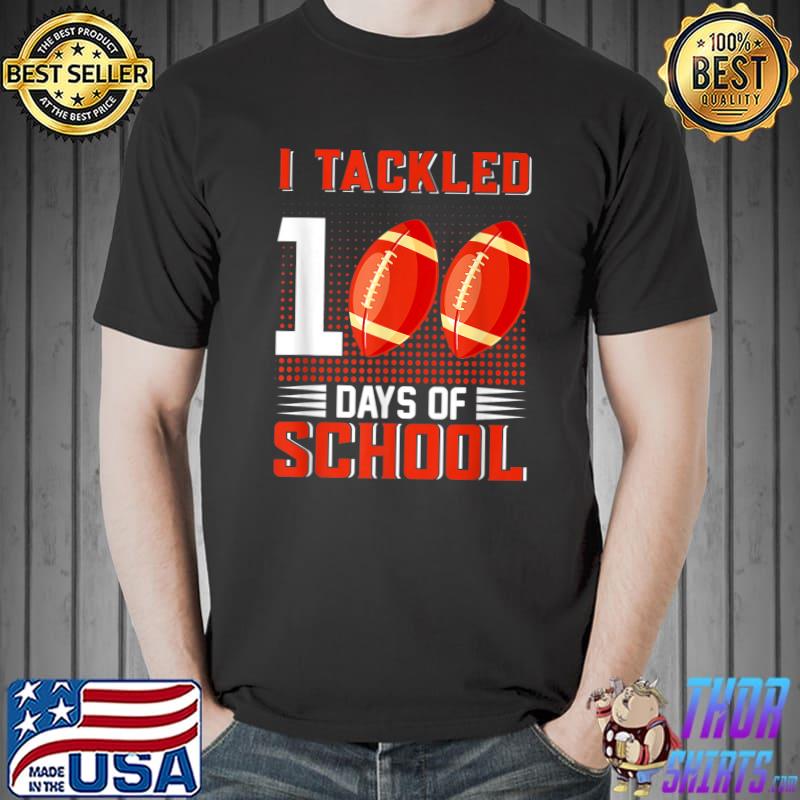 I Tackled 100 Days Of School Football 100th Day Boys T-Shirt