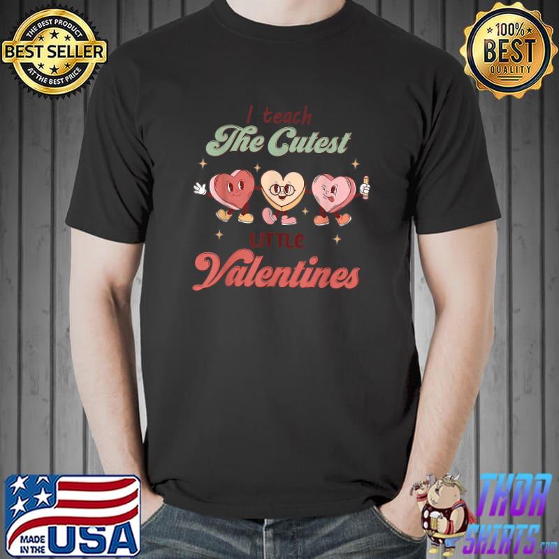 I Teach The Cutest Little Valentines Hearts Retro Teacher T-Shirt