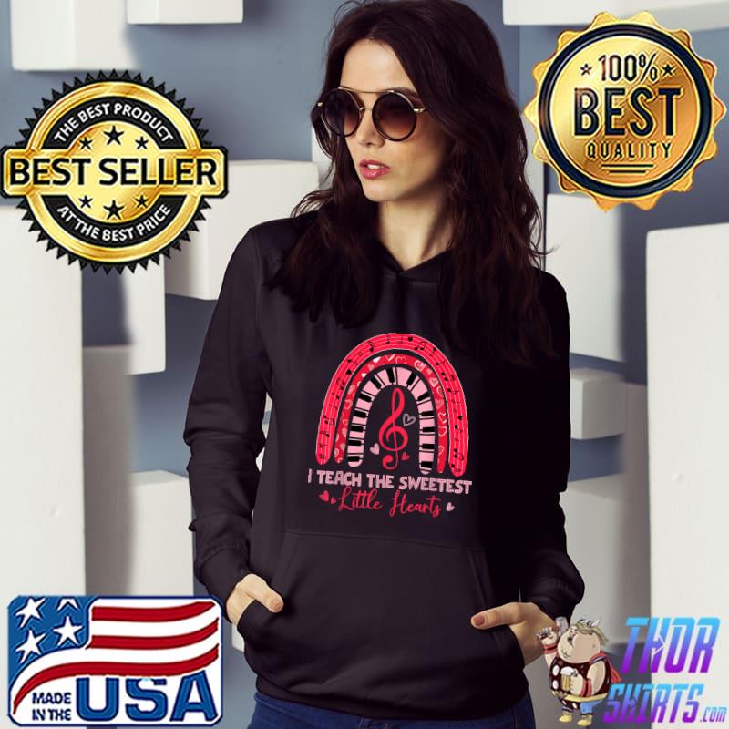 I Teach The Sweetest Hearts Rainbow Music Piano Teacher Valentines Day T-Shirt Hoodie