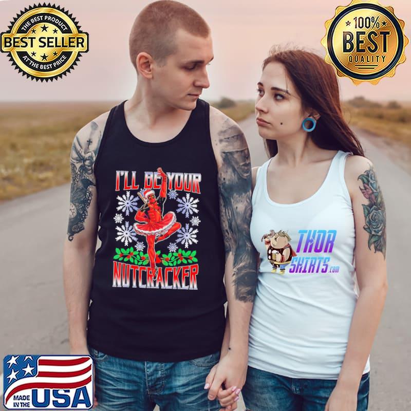 I'll be your nutcracker deadpool santa christmas funny design s Tank Top
