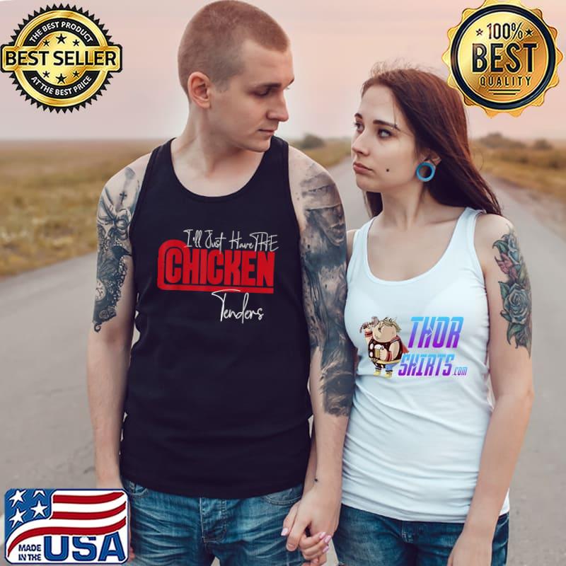 I'll Just Have The Chicken Tenders Quote T-Shirt Tank Top