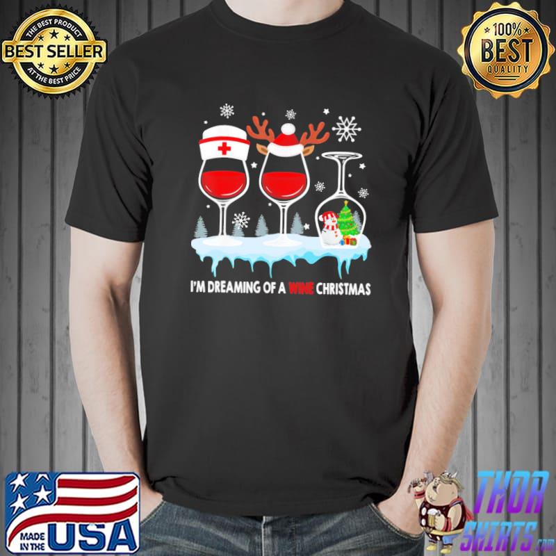I'm dreaming of a wine xmas nurse and wine christmas snowman classic shirt