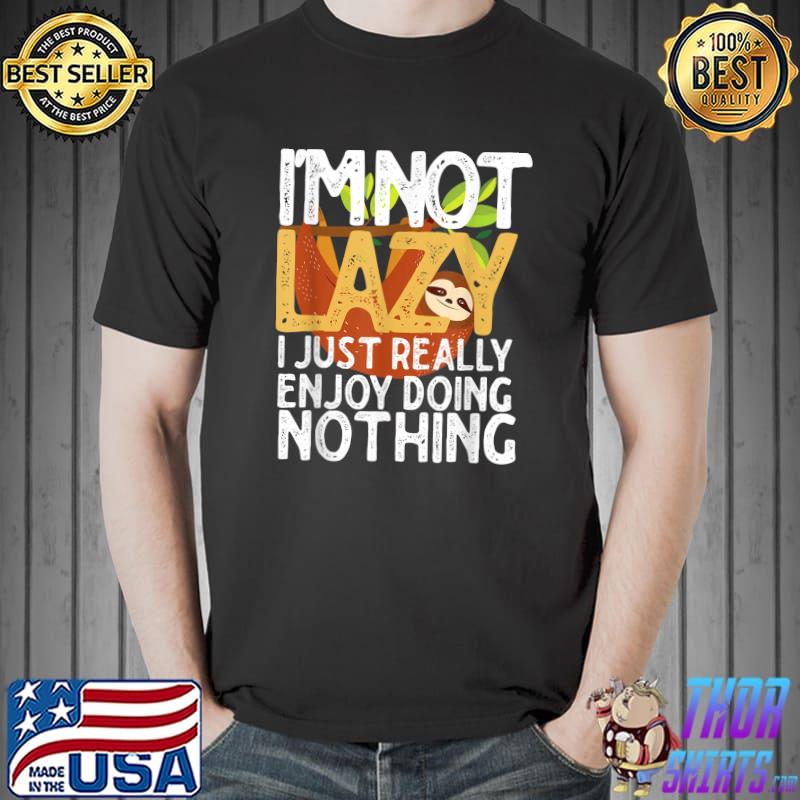 I'm Not Lazy I Just Really Enjoy Doing Nothing Sloth Retro T-Shirt