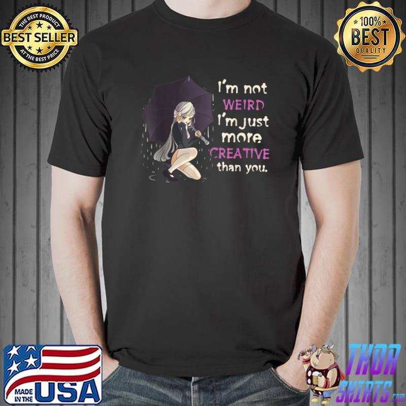 I'm Not Weird Just More Creative Than You Anime Pastel Goth T-Shirt
