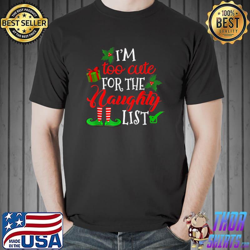 I'm Too Cute For The Naughty List Elf Pajama Christmas T-Shirt