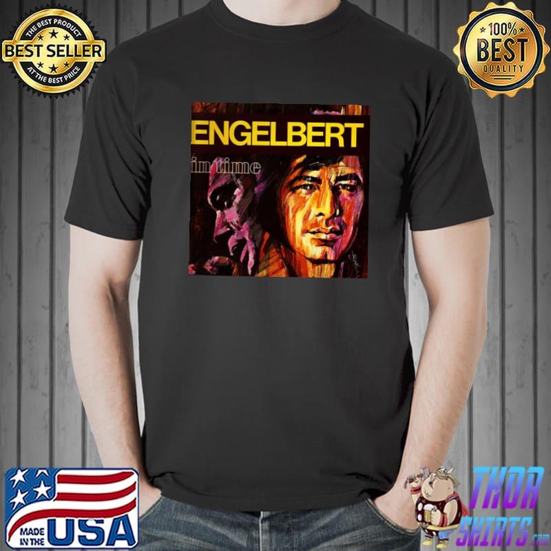 In time engelbert humperdinck classic shirt