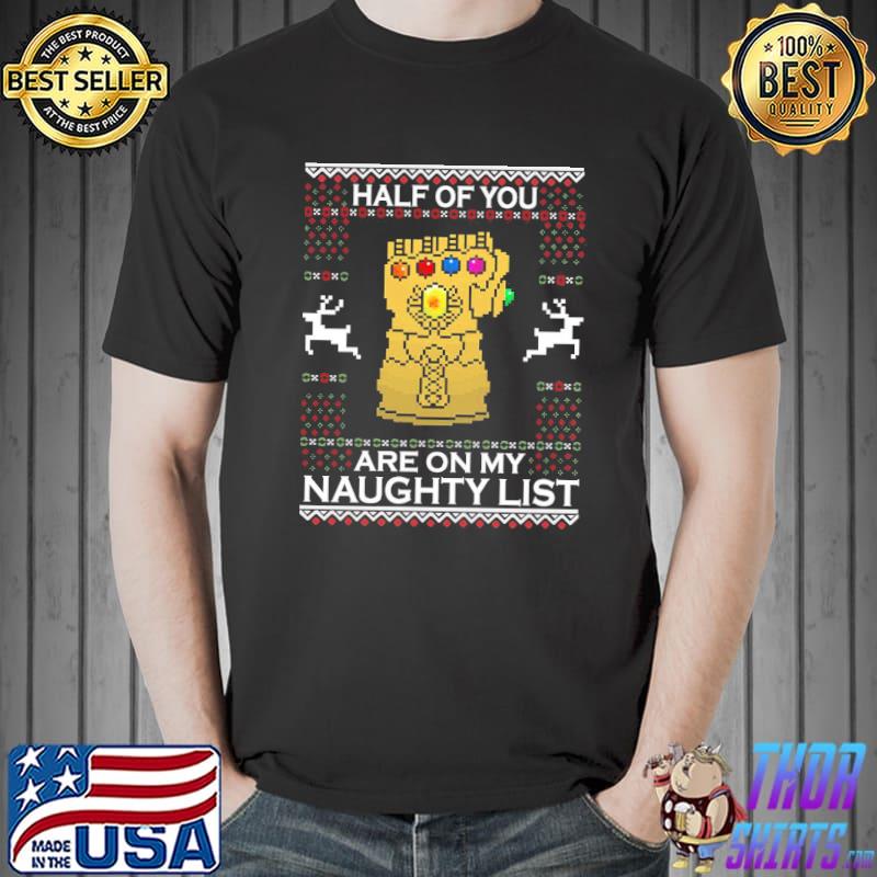 Infinity christmas half of you are on my naughty list shirt
