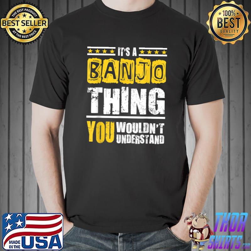 It's A Banjo Thing You Wouldn't Understand Stars Quote T-Shirt